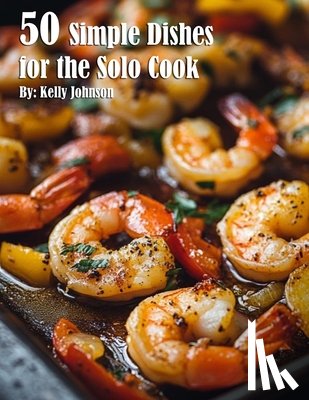 Johnson, Kelly - 50 Simple Dishes for the Solo Cook Recipes