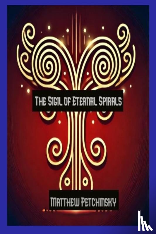 Petchinsky, Matthew - The Sigil of Eternal Spirals journal