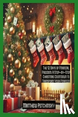 Petchinsky, Matthew - The 12 Days of Financial Freedom