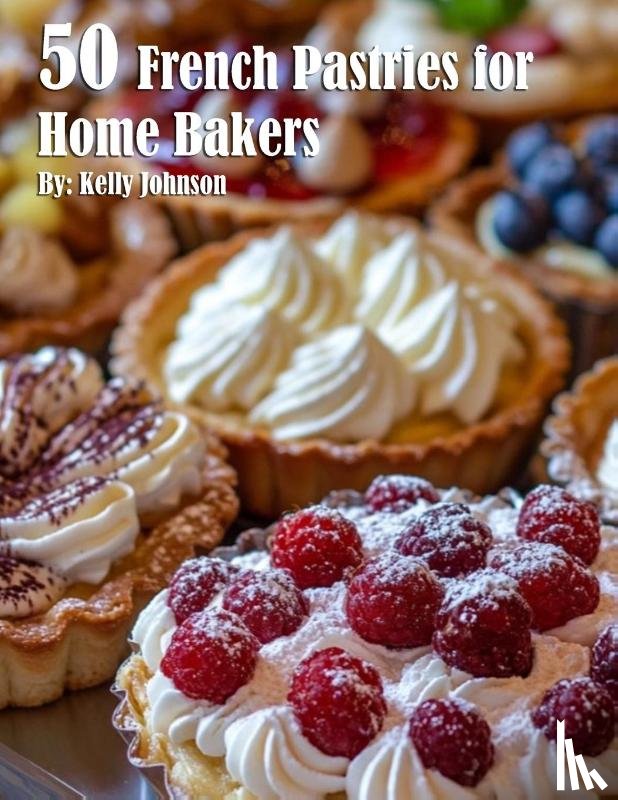 Johnson, Kelly - 50 French Pastries for Home Bakers