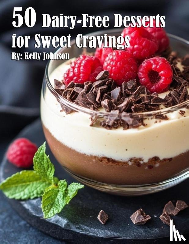 Johnson, Kelly - 50 Dairy-Free Desserts for Sweet Cravings
