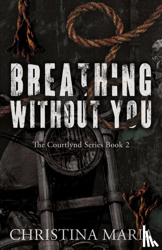 Maria - Breathing Without You (The Courtlynd Series Book 2)