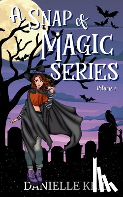 Keil, Danielle - A Snap of Magic Series Vol. 1