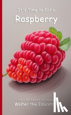 Walter the Educator - It's Time to Eat a Raspberry