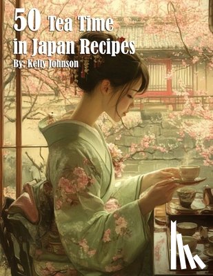 Johnson, Kelly - 50 Tea Time in Japan Recipes