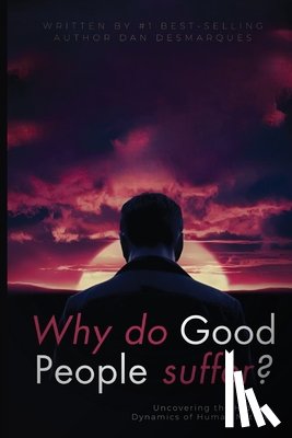 Desmarques, Dan - Why do good people suffer?