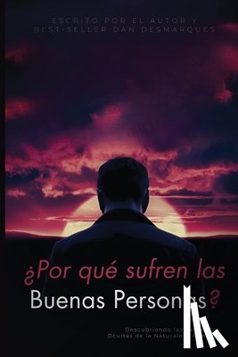 Desmarques, Dan - ¿Por qué sufren las buenas personas?