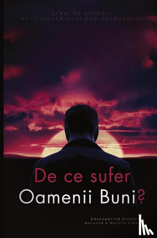 Desmarques, Dan - De ce sufer oamenii buni?