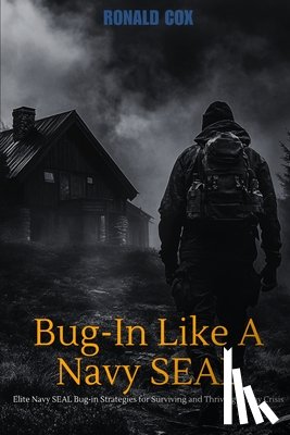 Cox, Ronald - Bug-In Like A Navy SEAL