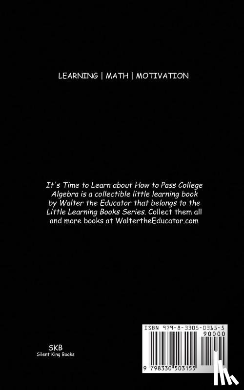 Walter the Educator - It's Time to Learn about How to Pass College Algebra