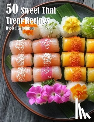 Johnson, Kelly - 50 Sweet Thai Treat Recipes
