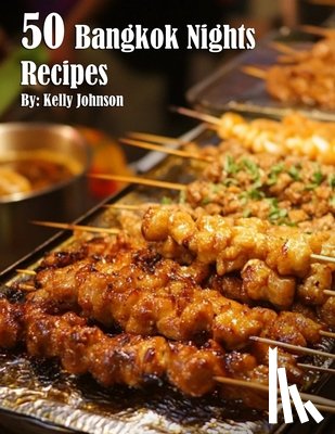 Johnson, Kelly - 50 Bangkok Nights Recipes