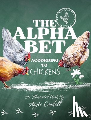 Candell, Angie - The Alphabet According to Chickens