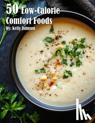 Johnson, Kelly - 50 Low-Calorie Comfort Foods