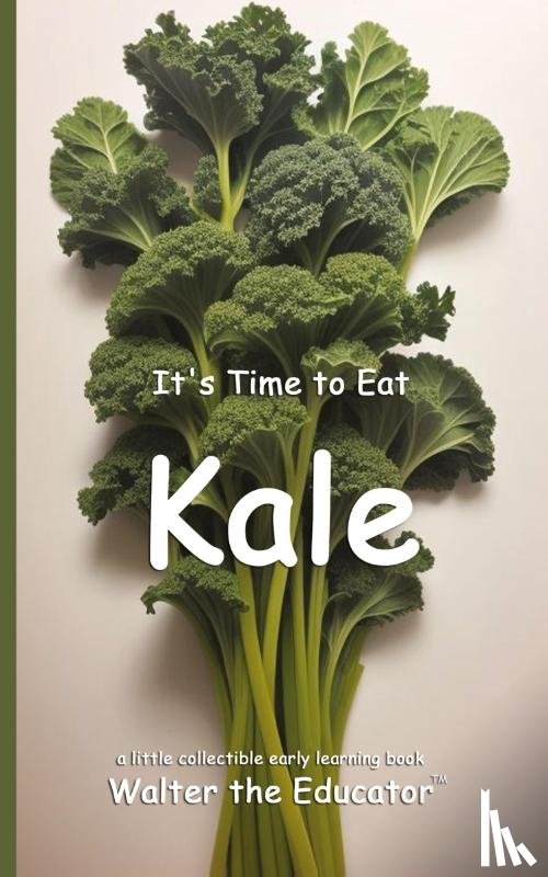 Walter the Educator - It's Time to Eat Kale