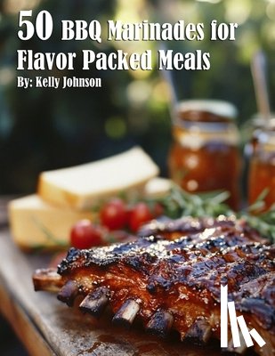 Johnson, Kelly - 50 BBQ Marinades for Flavor Packed Meals