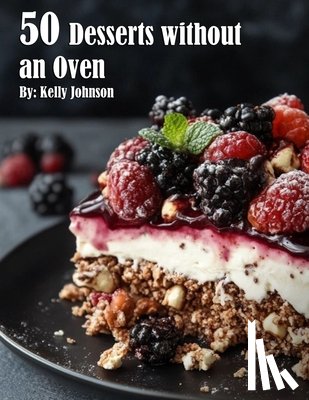 Johnson, Kelly - 50 Desserts without an Oven