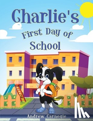 Carnegie, Andrew - Charlie's First Day of School
