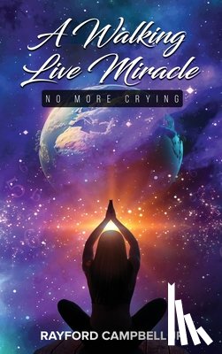 Campbell, Rayford Jr. - A Walking Live Miracle