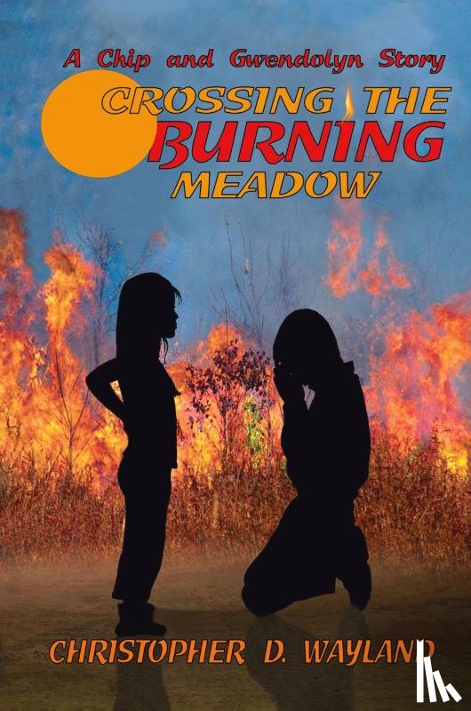 Wayland, Christopher D. - Crossing the Burning Meadow