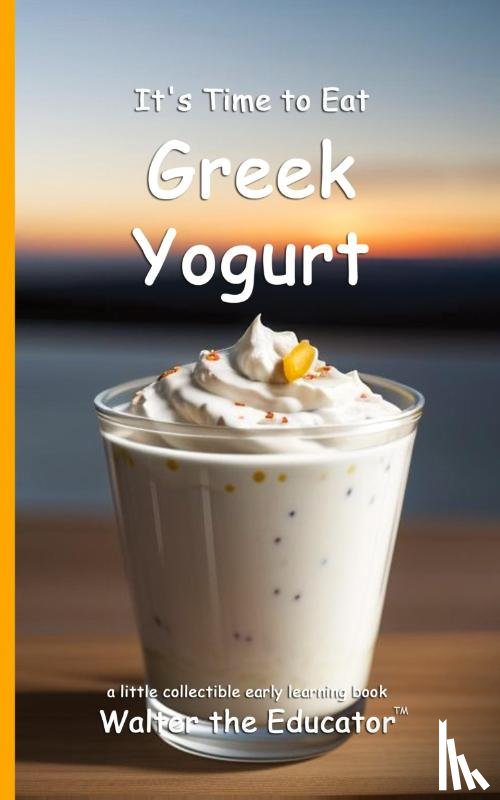 Walter the Educator - It's Time to Eat Greek Yogurt