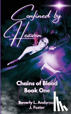 Anderson, Beverly L, Foster, J. - Confined By Heaven