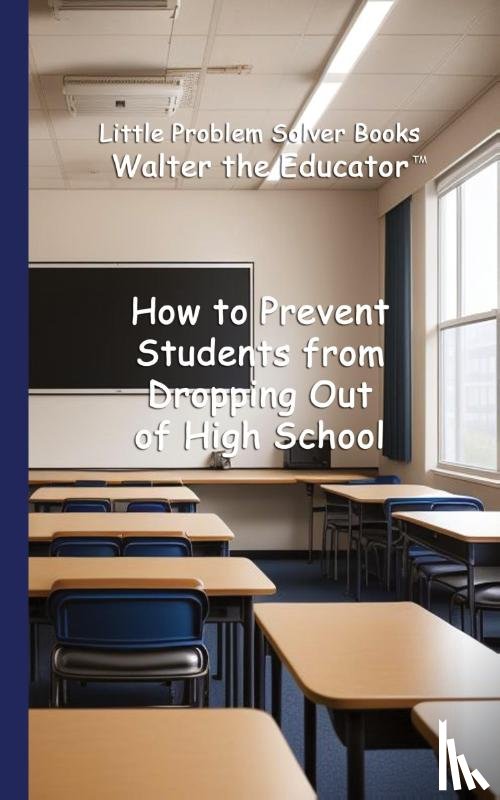 Walter the Educator - How to Prevent Students from Dropping Out of High School