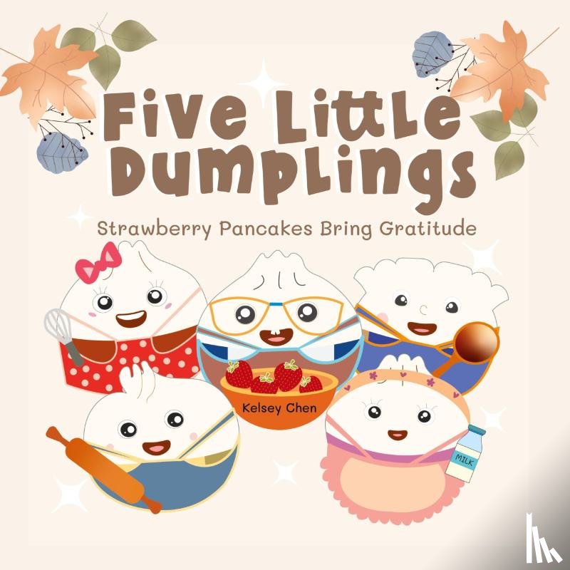 Chen, Kelsey - Five Little Dumplings Strawberry Pancakes Bring Gratitude