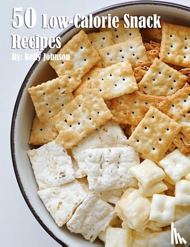 Johnson, Kelly - 50 Low-Calorie Snack Recipes
