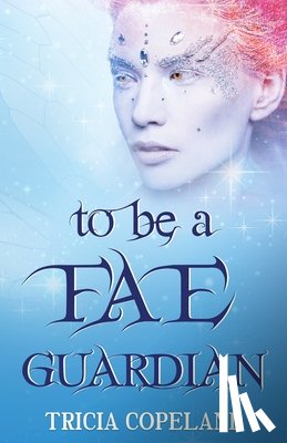 Copeland, Tricia - To be a Fae Guardian
