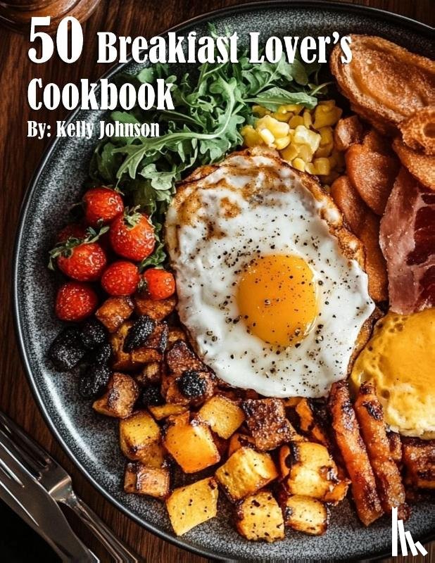 Johnson, Kelly - 50 Breakfast Lover's Cookbook