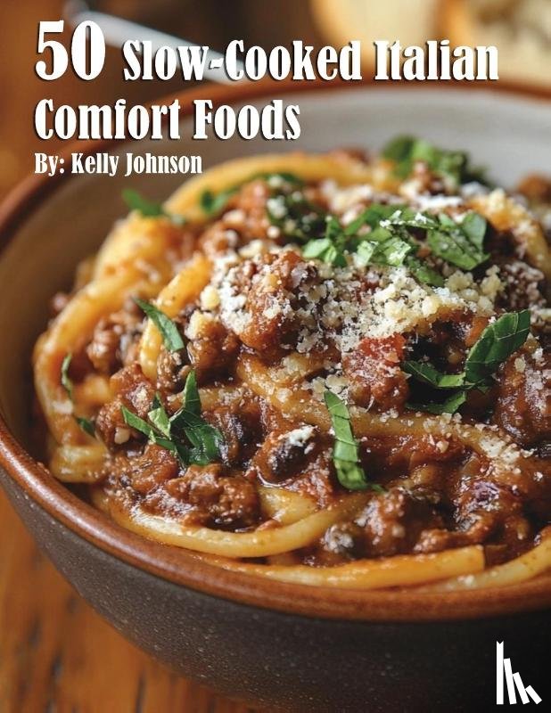 Johnson, Kelly - 50 Slow-Cooked Italian Comfort Foods