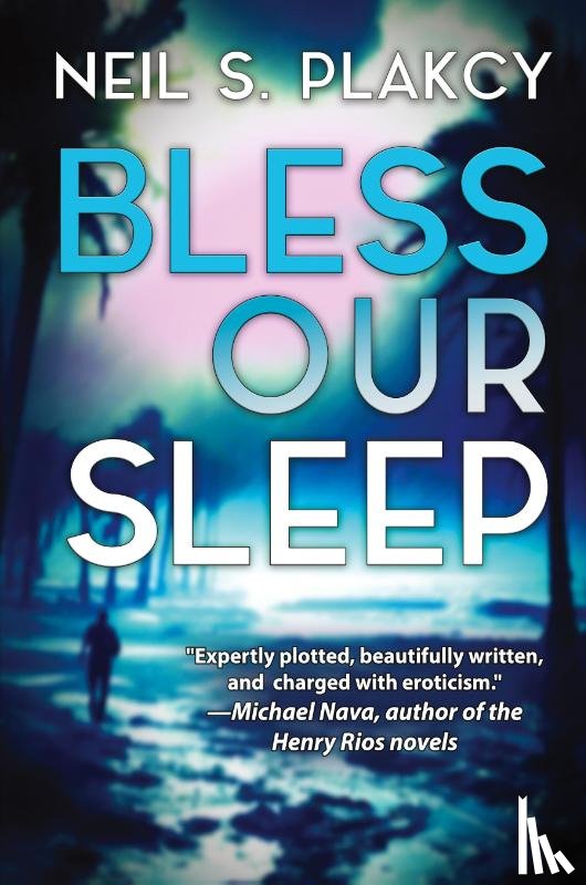 Plakcy, Neil S. - Bless Our Sleep