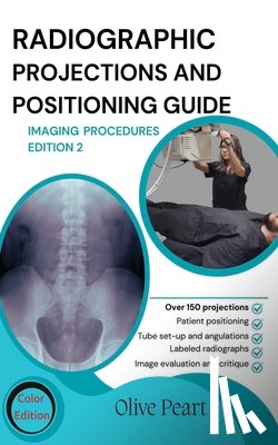 Peart, Olive - Radiographic Projections & Positioning Guide