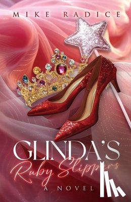 Radice, Mike - Glinda's Ruby Slippers