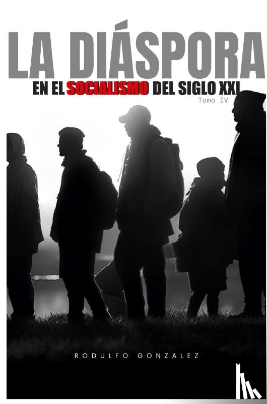 Gonzalez, Rodulfo - La Diáspora en el Socialismo del Siglo XXI
