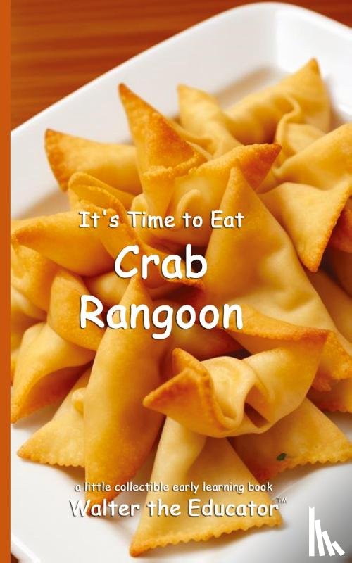 Walter the Educator - It's Time to Eat Crab Rangoon