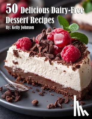 Johnson, Kelly - 50 Delicious Dairy-Free Desserts Recipes