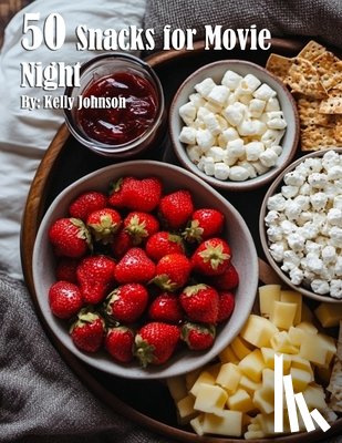 Johnson, Kelly - 50 Snacks for Movie Night