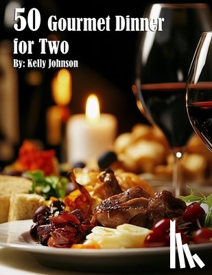 Johnson, Kelly - 50 Gourmet Dinner for Two Recipes