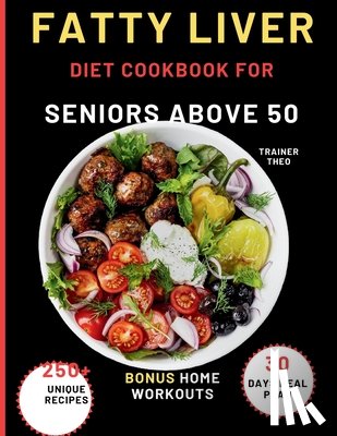 Theo, Trainer - Fatty Liver Diet Cookbook For Seniors Above 50
