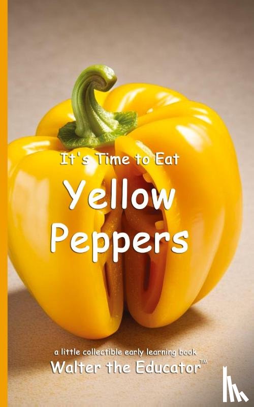 Walter the Educator - It's Time to Eat Yellow Peppers