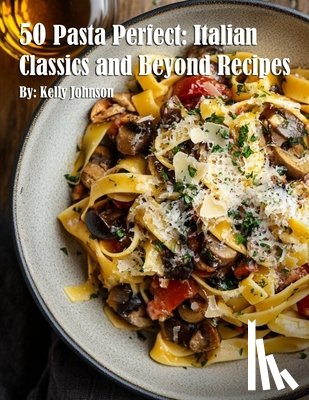 Johnson, Kelly - 50 Pasta Perfect