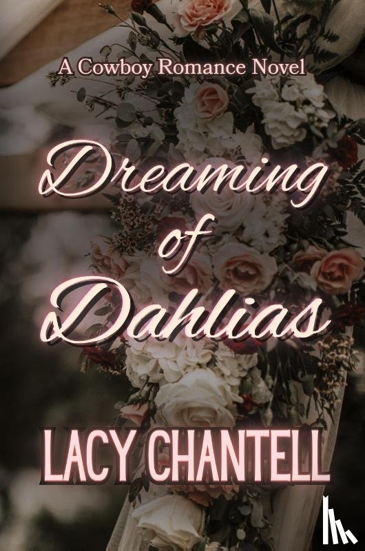 Chantell, Lacy - Dreaming of Dahlias