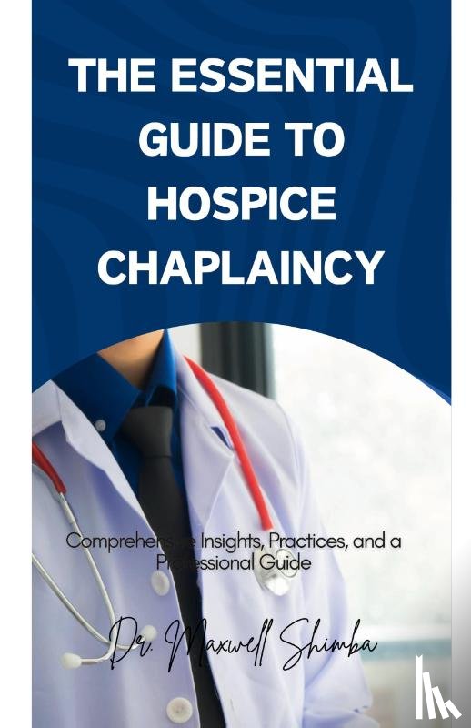 Shimba, Maxwell - The Essential Guide to Hospice Chaplaincy