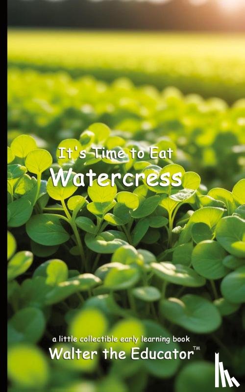 Walter the Educator - It's Time to Eat Watercress