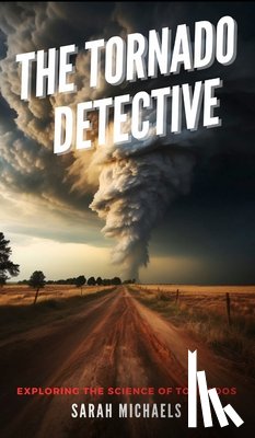 Michaels, Sarah - The Tornado Detective