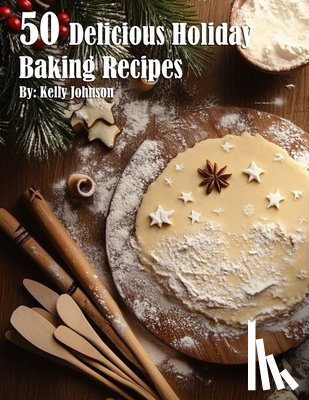 Johnson, Kelly - 50 Delicious Holiday Baking Recipes