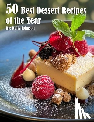Johnson, Kelly - 50 Best Dessert Recipes of the Year