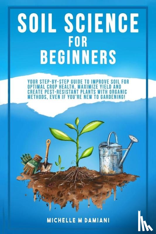 Damiani, Michelle M - Damiani, M: Soil Science For Beginners
